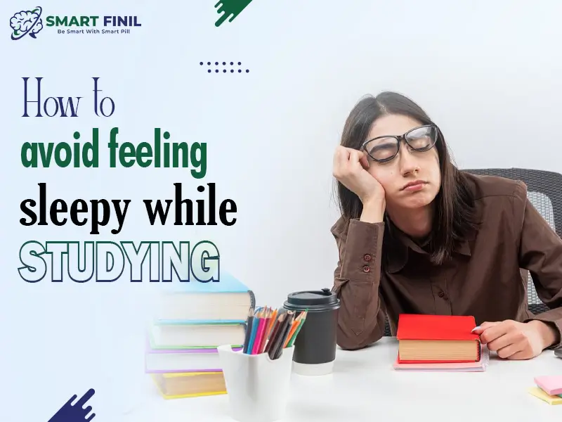how to avoid feeling sleepy while studying