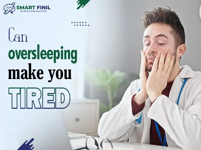 Can oversleeping make you tired?