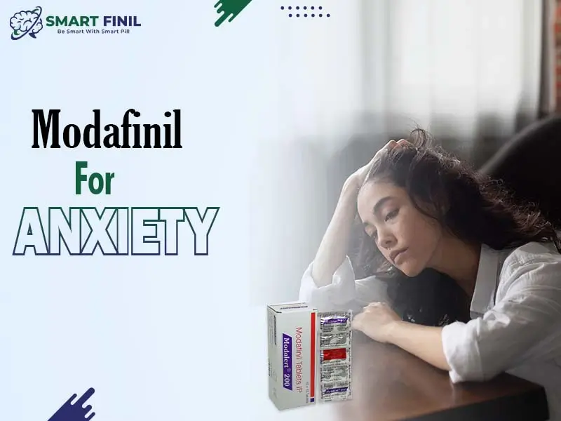 Modafinil for Anxiety Smart Solution for ADHD, and Fatigue