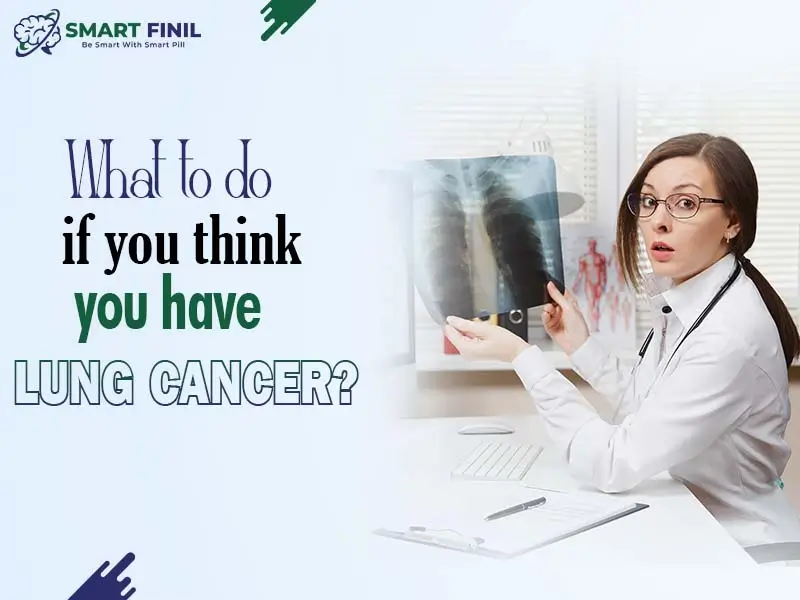 What to do if you think you have lung cancer?