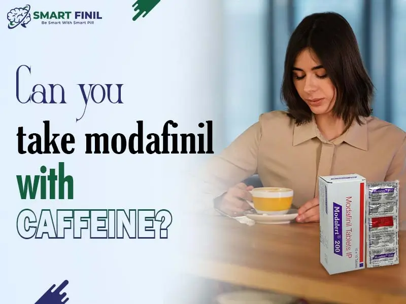 Can you take modafinil with caffeine?
