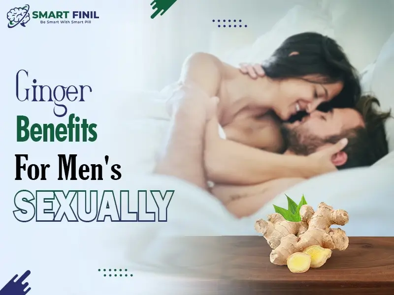 Ginger Benefits For Men's Sexually