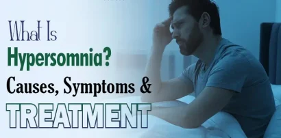 What Is Hypersomnia? Causes, Symptoms & Treatment